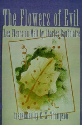 The Flowers of Evil: (Les Fleurs Du Mal) by Charles Baudelaire (Paperback)