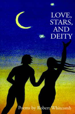 Love, Stars, and Deity: Collected Poems (Paperback)