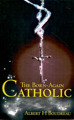 The Born-Again Catholic (Paperback)