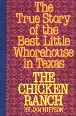 The Chicken Ranch: The True Story of the Best Little Whorehouse in Texas (Paperback)