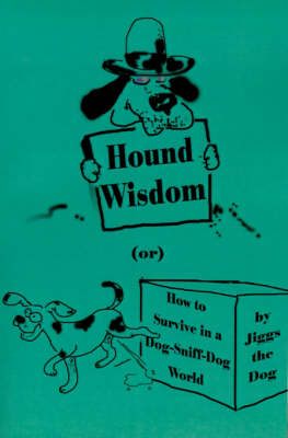 Hound Wisdom: Or How to Survive in a Dog-Sniff-Dog World (Paperback)