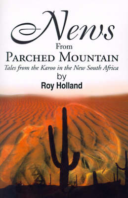 News from Parched Mountain: Tales from the Karoo in the New South Africa (Paperback)