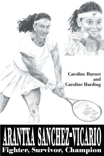 Arantxa Sanchez-Vicario: Fighter, Survivor, Champion (Paperback)