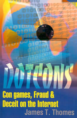 Dotcons: Con Games, Fraud, and Deceit on the Internet (Paperback)