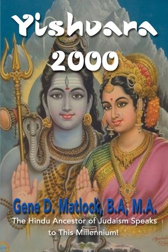 Yishvara 2000: The Hindu Ancestor of Judaism Speaks to This Millennium! (Paperback)