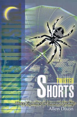Twisted Shorts: Three Vignettes of Unusual Quality (Paperback)
