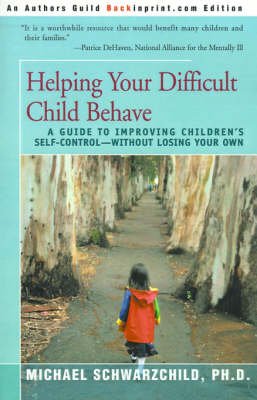 Helping Your Difficult Child Behave: A Guide to Improving Children's Self-Control--Without Losing Your Own (Paperback)