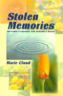 Stolen Memories: One Family's Experience with Alzheimer's Disease (Paperback)