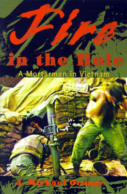 Fire in the Hole: A Mortarman in Vietnam (Paperback)