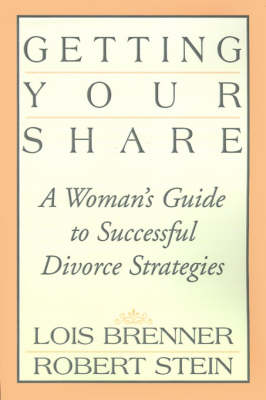 Getting Your Share: A Woman's Guide to Successful Divorce Strategies (Paperback)