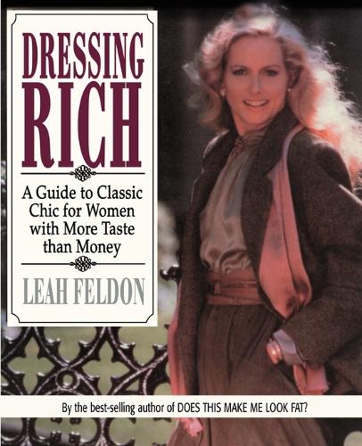 Dressing Rich: A Guide to Classic Chic for Women with More Taste Than Money - Perigee Book (Paperback)