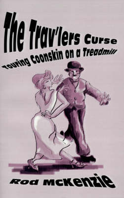The Trav'lers Curse: Touring Coonskin on a Treadmill (Paperback)