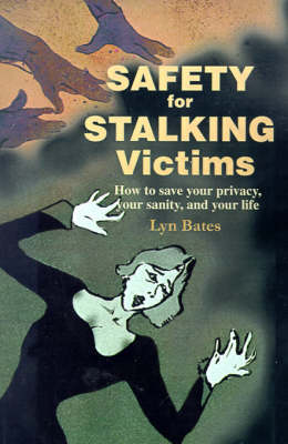 Safety for Stalking Victims: How to Save Your Privacy, Your Sanity, and Your Life (Paperback)