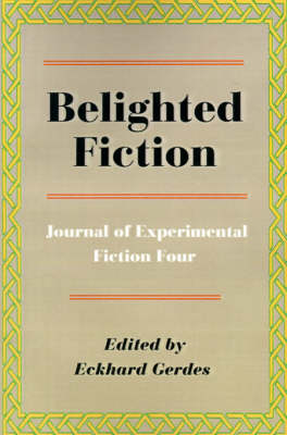 Belighted Fiction: Journal of Experimental Fiction Four (Paperback)