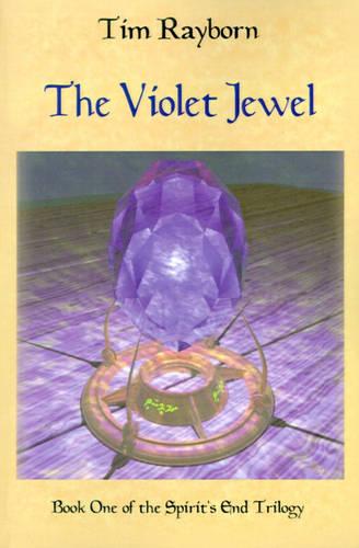 The Violet Jewel: Book I of the Spirit's End Trilogy - Spirit's End Trilogy 01 (Paperback)