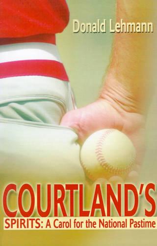 Courtland's Spirits: A Carol for the National Pastime (Paperback)