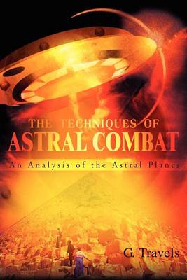 The Techniques of Astral Combat: An Analysis of the Astral Planes (Paperback)