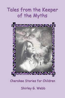Tales from the Keeper of the Myths: Cherokee Stories for Children (Paperback)