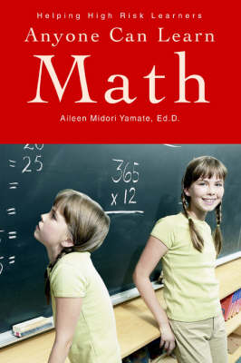 Anyone Can Learn Math: Helping High Risk Learners (Paperback)