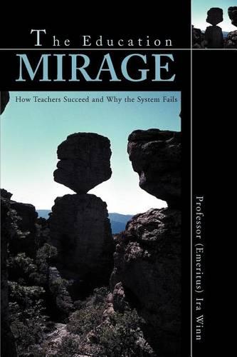 The Education Mirage: How Teachers Succeed and Why the System Fails (Paperback)