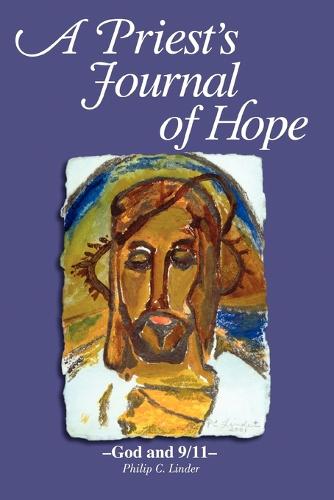 A Priest's Journal of Hope: -God and 9/11- (Paperback)