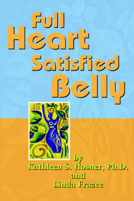 Full Heart Satisfied Belly (Paperback)