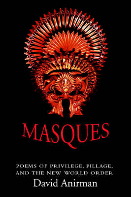 Masques: Poems of Privilege, Pillage, and the New World Order (Paperback)