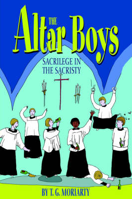 The Altar Boys: Sacrilege in the Sacristy (Paperback)
