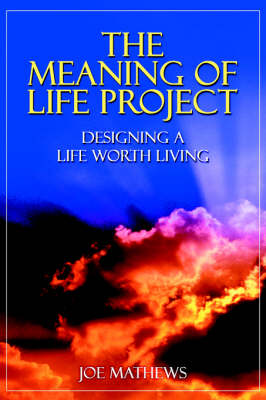The Meaning of Life Project: Designing a Life Worth Living (Paperback)