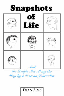 Snapshots of Life: And the People Met Along the Way by a Veteran Journalist (Paperback)