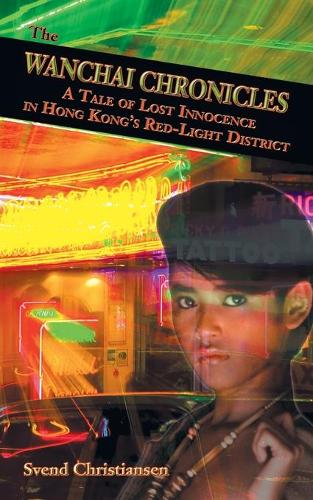 The Wanchai Chronicles: A Tale of Lost Innocence in Hong Kong's Red-Light District (Paperback)