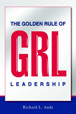 The Golden Rule of Leadership (Paperback)