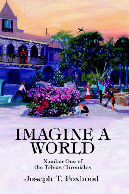 Imagine a World: Number One of the Tobias Chronicles (Paperback)