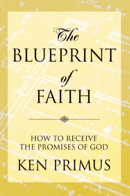 The Blueprint of Faith: How to Receive the Promises of God (Paperback)