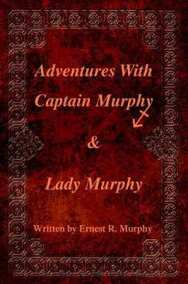 Adventures with Captain Murphy & Lady Murphy (Paperback)