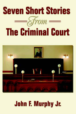 Seven Short Stories from the Criminal Court (Paperback)