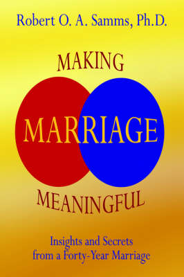 Making Marriage Meaningful: Insights and Secrets from a Forty-Year Marriage (Paperback)