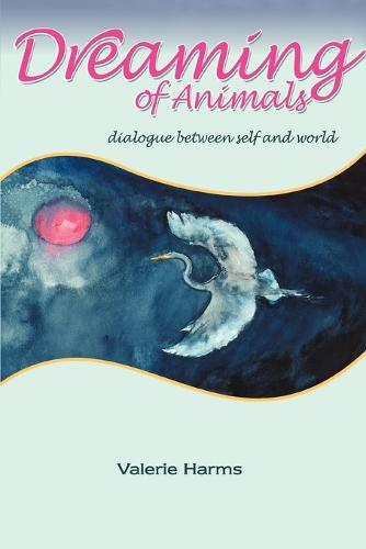 Dreaming of Animals: Dialogue Between Self and World (Paperback)