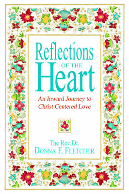Reflections of the Heart: An Inward Journey to Christ Centered Love (Paperback)