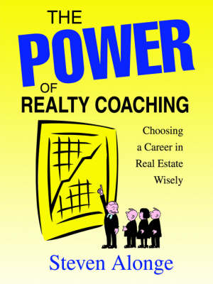 The Power of Realty Coaching: Choosing a Career in Real Estate Wisely (Paperback)
