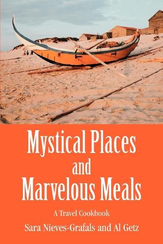 Mystical Places and Marvelous Meals: A Travel Cookbook (Paperback)