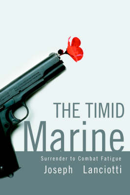 The Timid Marine: Surrender to Combat Fatigue (Paperback)