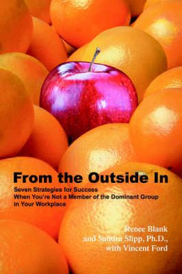 From the Outside in: Seven Strategies for Success When You're Not a Member of the Dominant Group in Your Workplace (Paperback)