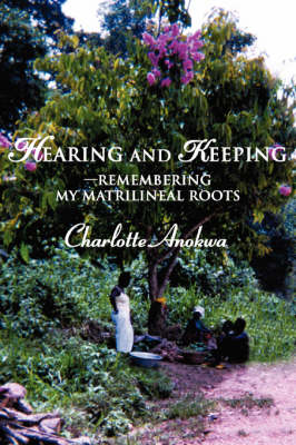 Hearing and Keeping--Remembering My Matrilineal Roots (Paperback)