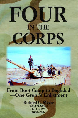 Four in the Corps: From Boot Camp to Baghdad- One Grunt's Enlistment (Paperback)