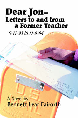 Dear Jon - Letters to and from a Former Teacher: 9-11-93 to 11-9-04 (Paperback)