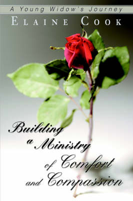 Building a Ministry of Comfort and Compassion: A Young Widow's Journey (Paperback)