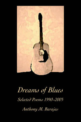 Dreams of Blues: Selected Poems 1990-2005 (Paperback)