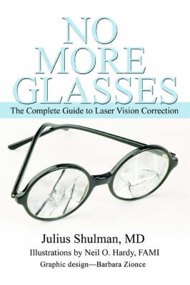 No More Glasses: The Complete Guide to Laser Vision Correction (Paperback)