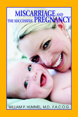 Miscarriage and the Successful Pregnancy: A Woman's Guide to Infertility and Reproductive Loss (Paperback)